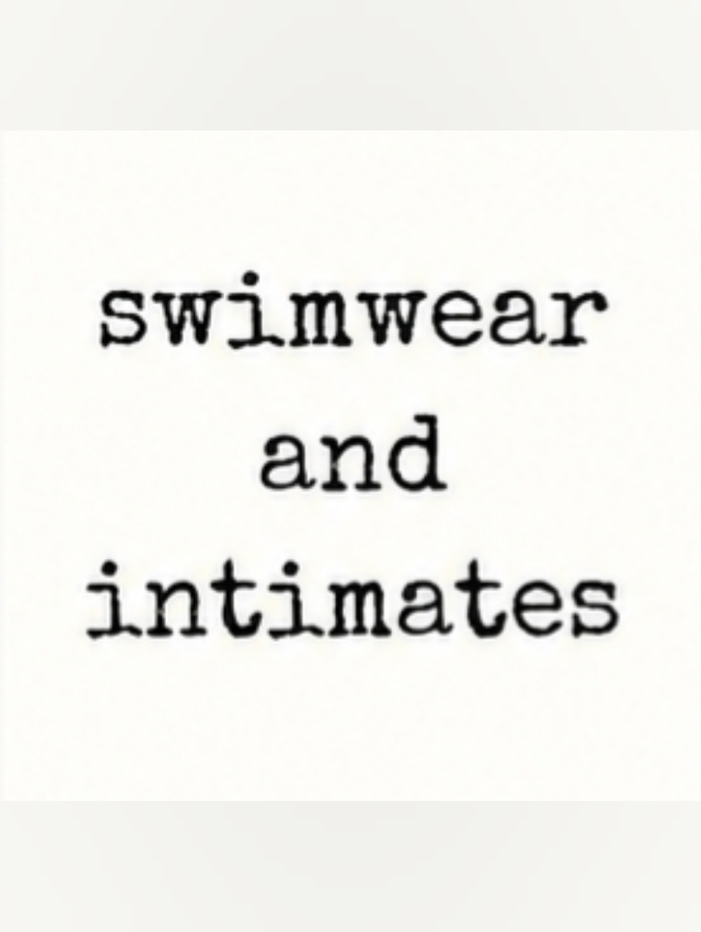 All swim and intimate apparel in my closet